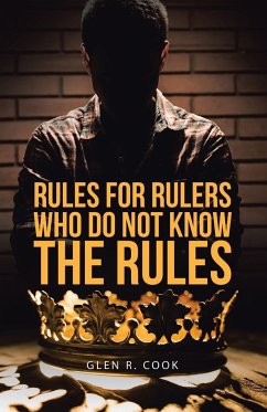 Rules for Rulers Who Do Not Know the Rules - Cook, Glen R