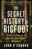 The Secret History of Bigfoot