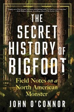The Secret History of Bigfoot - O'Connor, John
