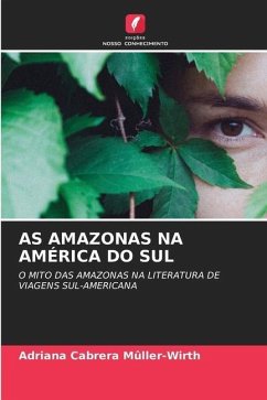 AS AMAZONAS NA AMÉRICA DO SUL - Cabrera Mûller-Wirth, Adriana