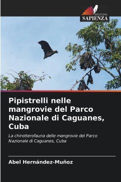 Pipistrelli nelle mangrovie del Parco Nazionale di Caguanes, Cuba - Hernández-Muñoz, Abel
