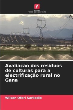 Avaliação dos resíduos de culturas para a electrificação rural no Gana - Ofori Sarkodie, Wilson