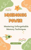 Mnemonic Power: Mastering Unforgettable Memory Techniques (eBook, ePUB) Mnemonic Power: Mastering Unforgettable Memory Techniques (eBook, ePUB)