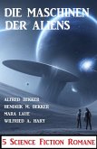 Die Maschinen der Aliens: 5 Science Fiction Romane (eBook, ePUB)