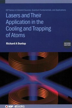Lasers and Their Application in the Cooling and Trapping of Atoms (Second Edition) - Dunlap, Richard A