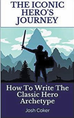 The Iconic Hero's Journey - Coker, Josh