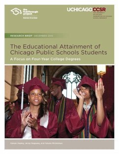 The Educational Attainment of Chicago Public Schools Students: A Focus on Four-Year College Degrees - Nagaoka, Jenny; Michelman, Valerie; Healey, Kaleen