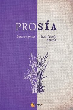 Prosía: Amar en prosa - Casado Aranda, José