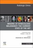 Imaging of Gynecologic Malignancy: The Current State of the Art, An Issue of Radiologic Clinics of North America