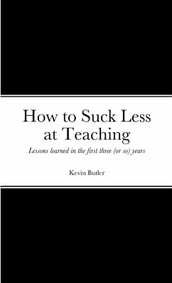 How to suck less at teaching - Butler, Kevin