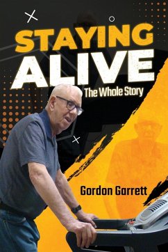 Staying Alive: The Whole Story - Garrett, Gordon
