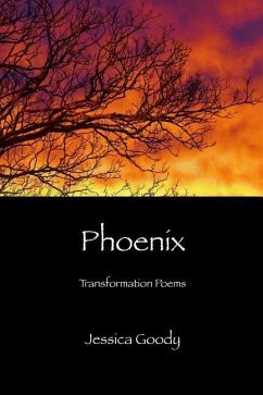 Phoenix: Transformation Poems - Goody, Jessica