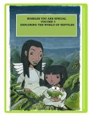 Bubbles You Are Special Volume 3: Exploring the World of Reptiles