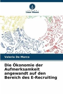 Die Ökonomie der Aufmerksamkeit angewandt auf den Bereich des E-Recruiting - De Marco, Valeria