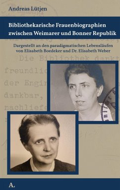 Bibliothekarische Frauenbiographien zwischen Weimarer und Bonner Republik - Lütjen, Andreas