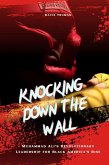 Knocking Down The Wall Muhammad Ali's Revolutionary Leadership for Black America's Rise (eBook, ePUB)