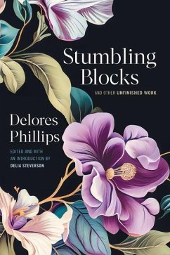 Stumbling Blocks and Other Unfinished Work - Phillips, Delores
