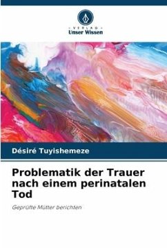 Problematik der Trauer nach einem perinatalen Tod - Tuyishemeze, Désiré