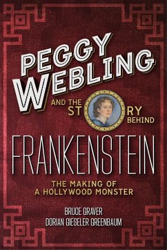 Peggy Webling and the Story behind Frankenstein - Webling, Peggy; Greenbaum, Dorian Gieseler; Graver, Professor Bruce (Providence College, USA)