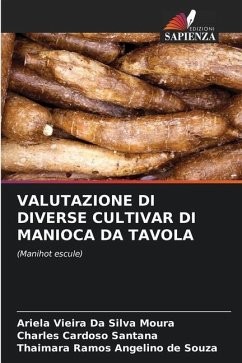 VALUTAZIONE DI DIVERSE CULTIVAR DI MANIOCA DA TAVOLA - Vieira Da Silva Moura, Ariela;Cardoso Santana, Charles;Ramos Angelino de Souza, Thaimara