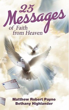 25 Messages of Faith from Heaven - Payne, Matthew Robert