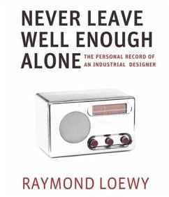 Never Leave Well Enough Alone - Loewy, Raymond