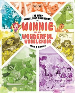 The Many Marvellous Adventures of Winnie and Her Wonderful Wheelchair - Morgan, David R