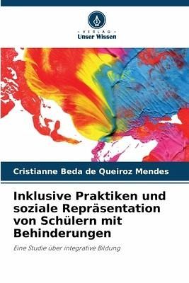 Inklusive Praktiken und soziale Repräsentation von Schülern mit Behinderungen Inklusive Praktiken und soziale Repräsentation von Schülern mit Behinderungen