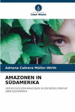 AMAZONEN IN SÜDAMERIKA - Cabrera Mûller-Wirth, Adriana