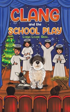 Clang and the School Play - Gray, Lorna Louise