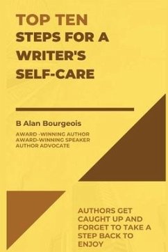 Top Ten Steps for a Writer's Self-Care - Bourgeois, B Alan