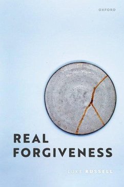 Real Forgiveness - Russell, Luke (Associate Professor in Philosophy, Associate Professo