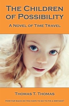 The Children of Possibility: A Novel of Time Travel - Thomas, Thomas T.