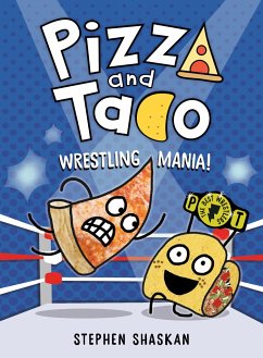 Pizza and Taco: Wrestling Mania! - Shaskan, Stephen