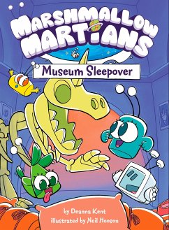 Marshmallow Martians: Museum Sleepover - Kent, Deanna; Hooson, Neil