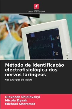 Método de identificação electrofisiológica dos nervos laríngeos - Shidlovskyi, Olexandr;Dyvak, Micola;Sheremet, Michael