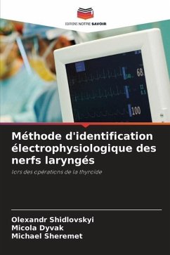 Méthode d'identification électrophysiologique des nerfs laryngés - Shidlovskyi, Olexandr;Dyvak, Micola;Sheremet, Michael