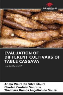 EVALUATION OF DIFFERENT CULTIVARS OF TABLE CASSAVA - Vieira Da Silva Moura, Ariela;Cardoso Santana, Charles;Ramos Angelino de Souza, Thaimara