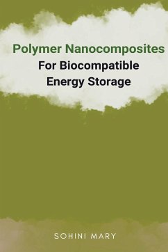 Polymer Nanocomposites for Biocompatible Energy Storage - Mary, Sohini
