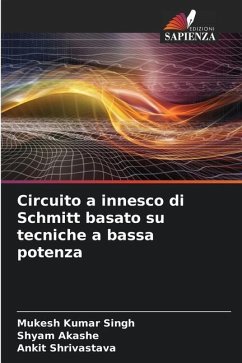 Circuito a innesco di Schmitt basato su tecniche a bassa potenza - Singh, Mukesh Kumar;Akashe, Shyam;Shrivastava, Ankit