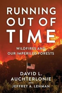 Running Out of Time: Wildfires and Our Imperiled Forests - Auchterlonie, David L; Lehman, Jeffrey A