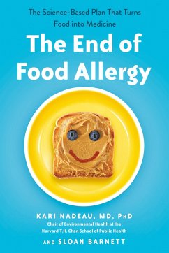 The End of Food Allergy: The Science-Based Plan That Turns Food into Medicine - Nadeau, Kari; Barnett, Sloan