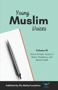 Young Muslim Voices Vol 10: Voices of Hope: Essays on Peace, Pandemics, and Mental Health - Authors, Multiple
