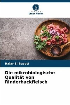 Die mikrobiologische Qualität von Rinderhackfleisch - El Basett, Hajar