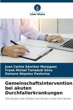 Gemeinschaftsintervention bei akuten Durchfallerkrankungen - Sánchez Moraguez, Juan Carlos;Tartabull Silva, Frank Michel;Nápoles Pastoriza, Dainara