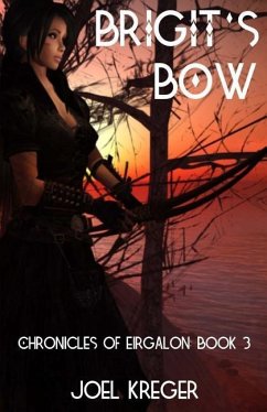 Brigit's Bow: Chronicles of Eirgalon: Book 3 - Kreger, Joel