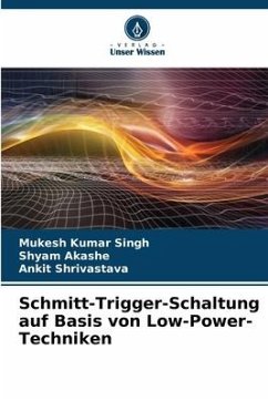 Schmitt-Trigger-Schaltung auf Basis von Low-Power-Techniken - Singh, Mukesh Kumar;Akashe, Shyam;Shrivastava, Ankit