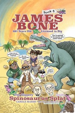 The Slippery Spinosaurus Splat: James Bone Graphic Novel #6 - Marsh, Carole