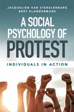 A Social Psychology of Protest - van Stekelenburg, Jacquelien (Vrije Universiteit, Amsterdam); Klandermans, Bert (Vrije Universiteit, Amsterdam)