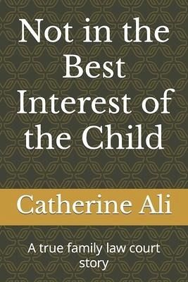 Not in the Best Interest of the Child Not in the Best Interest of the Child